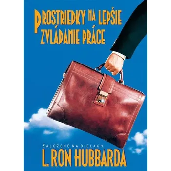 Prostriedky k lepšiemu zvládaniu práce - L. Ron Hubbard