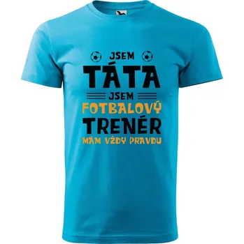 Pánská móda DOBRÝ TRIKO Pánské tričko s potiskem Táta trenér Velikost: S, Barva: Tyrkysová