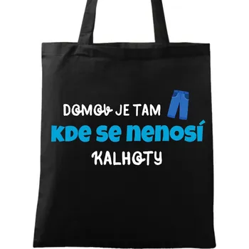 Nákupní taška Bavlněná taška Domov je tam, kde se nenosí kalhoty (Barva: Černá)