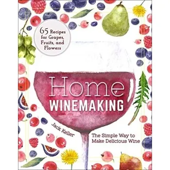 Home Winemaking - Keller, Jack B.