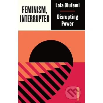 Feminism, Interrupted - Lola Olufemi Pluto Press