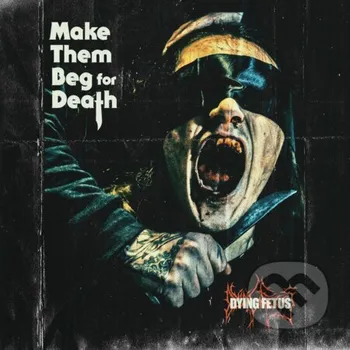 Zahraniční hudba Dying Fetus: Make Them Beg For Death (Coloured) LP - Dying Fetus [LP] (2023)