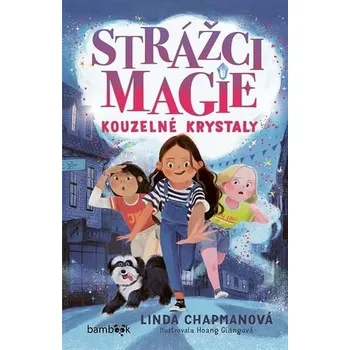 Strážci magie Kouzelné krystaly - Hoang Giang, Linda Chapmanová