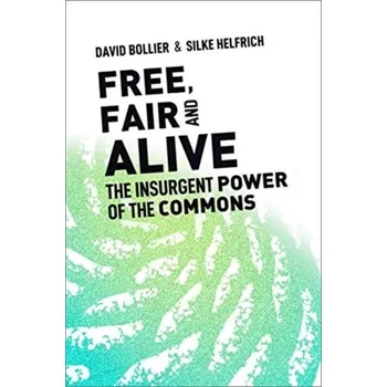 Free, Fair, and Alive - Bollier, David