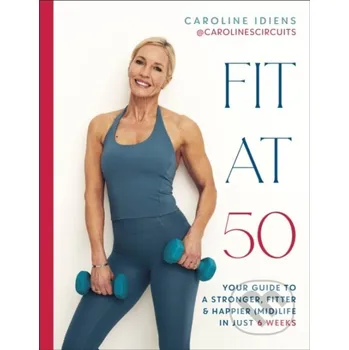 Fit at 50 - Caroline Idiens Dorling Kindersley