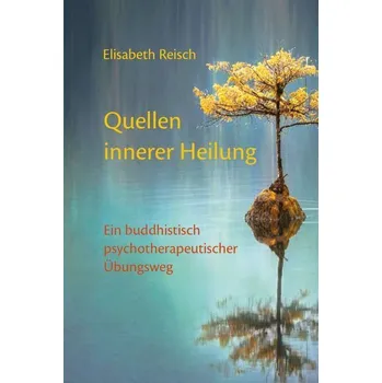 Quellen innerer Heilung - Reisch, Elisabeth [DE] (2022, Brožovaná, Norbu Verlag)