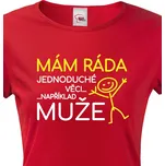 Dámské tričko Mám ráda jednoduché věci..například muže, Barva Červená, Velikost 3XL, Canvas Dámské tričko s krátkým rukávem Bezvatriko.cz 0471