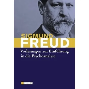 Vorlesungen zur Einführung in die Psychoanalyse - Sigmund Freud [DE] (2010, Vázaná, Nikol Verlag)