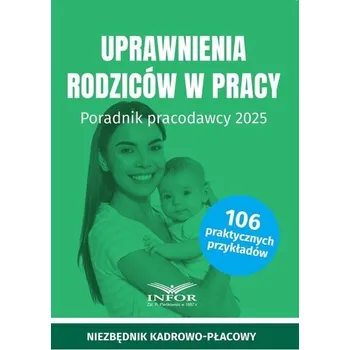 Uprawnienia rodziców w pracy 2025 - praca zbiorowa
