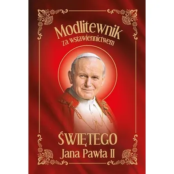 Modlitewnik za wstawiennictwem Świętego Jana... - praca zbiorowa