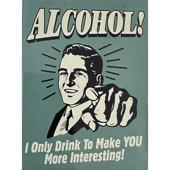 Dekorativní magnet Magnet na ledničku Alcohol I only Drink To Make You More Interesting!