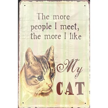 Plechová cedule Plechová cedule kočka The more people I meet, the more I like My cat