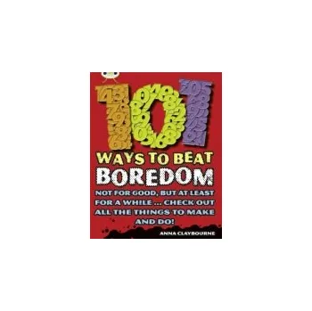 Cizí jazyk Bug Club Independent Non Fiction Year 3 Brown B 101 Ways to Beat Boredom - Claybourne, Anna