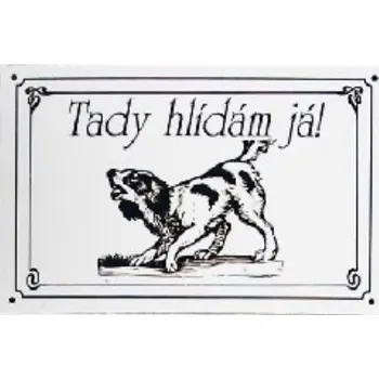 Plechová cedule Plechová cedulka Tady hlídám já