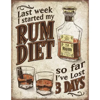 Plechová cedule Plechová cedule List week I started my Rum diet