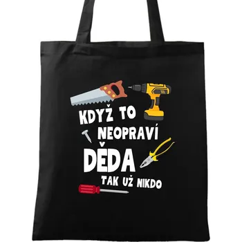 Nákupní taška Bavlněná taška Když to neopraví děda, tak už nikdo (Barva: Černá)