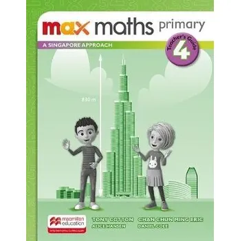 Cizojazyčná kniha Max Maths Primary A Singapore Approach Grade 4 Teacher's Book