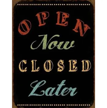 Plechová cedule Plechová retro cedule Open now close later - Otevřeno teď, zavřeno později
