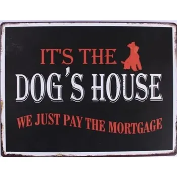 Plechová cedule Plechová retro cedule It's The Dog's house