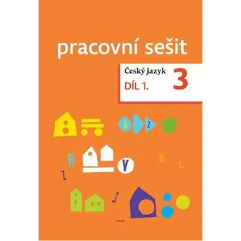 Český jazyk Český jazyk pro 3. ročník - pracovní sešit 1. díl - Dagmar Chroboková, Zdeněk Topil