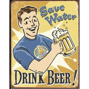 Plechová cedule Plechová cedule Save Water - Drink beer! Šetřete vodu, pijte pivo