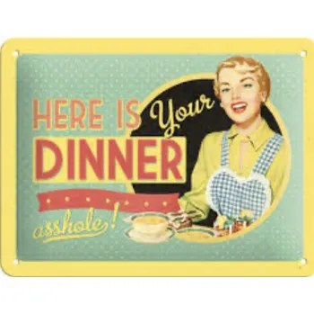 Plechová cedule Plechová cedule Her is Dinner asshole!