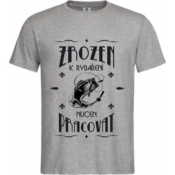 Pánské tričko Tričko Zrozen k rybaření Druh: Pánské, Barva: Šedá, Velikost: XL