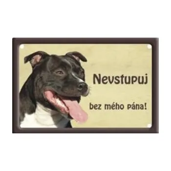 Plechová cedule Plechová cedulka Nevstupuj bez mého pána Staforšírský bulteriér