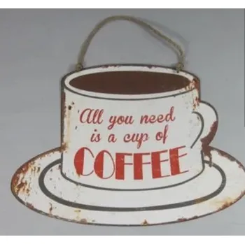 Plechová cedule Plechová retro cedule All you need is a cup of coffee - Všechno co potřebuješ je šálek kávy