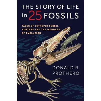 Cizojazyčná kniha Story of Life in 25 Fossils - Prothero, Donald R.