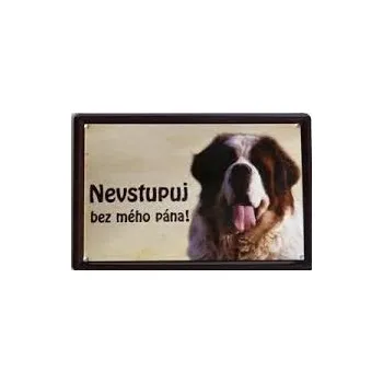 Plechová cedule Plechová cedulka Nevstupuj bez mého pána Bernardýn