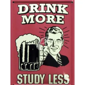 Plechová cedule Plechová cedule Drink more study less