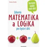 Zábavná matematika a logika pro bystré děti - Václav Fořtík - e-kniha