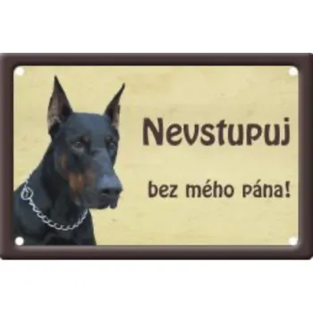 Plechová cedule Plechová cedulka Nevstupuj bez mého pána Dobrman