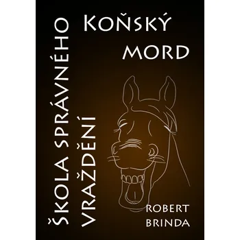 Kniha Koňský mord / Škola správného vraždění - Robert Brinda - e-kniha