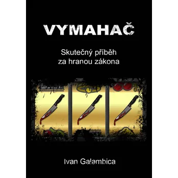 Kniha Vymahač - Ivan Galambica - e-kniha