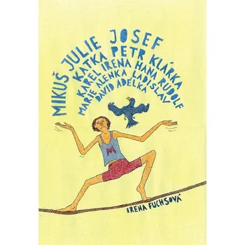 Kniha Mikuš, Julie, Josef, Katka, Petr, Klárka, Karel, Irena, Hana, Rudolf, Marie, Alenka, Ladislav, David, Adélka - Irena Fuchsová - e-kniha