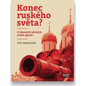 Konec ruského světa? O ideových zdrojích ruské agrese