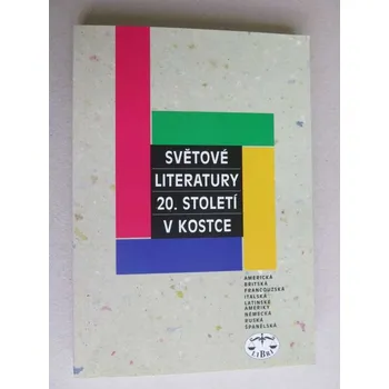 Český jazyk Světové literatury 20. století v kostce (literární věda, literatura, mj. Americká literatura, Britská literatura, Francouzská literatura, Italská literatura, Ruská literatura)