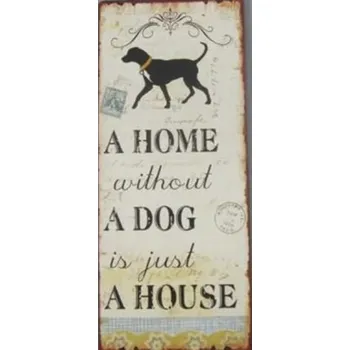 Plechová cedule Plechová retro cedule s řetízkem A home without a Dog is just a house