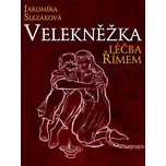 Velekněžka, léčba Římem - Jaromíra Slezáková - e-kniha