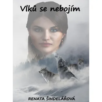 Kniha Vlků se nebojím - Renata Šindelářová - e-kniha