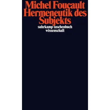 Hermeneutik des Subjekts - Michel Foucault