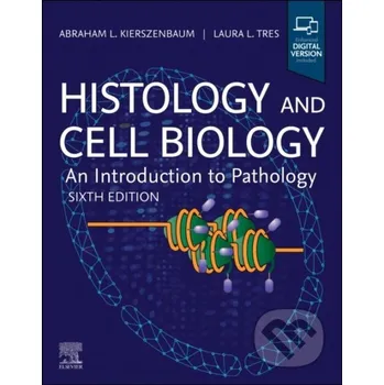 Histology and Cell Biology: An Introduction to Pathology - Abraham L. Kierszenbaum, Laura Tres Churchill Livingstone