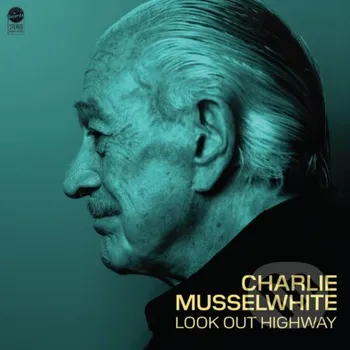 Zahraniční hudba Charlie Musselwhite: Look Out Highway LP - Charlie Musselwhite Hudobné albumy