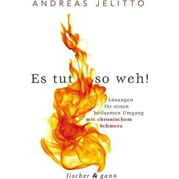 Es tut so weh! - Jelitto, Andreas