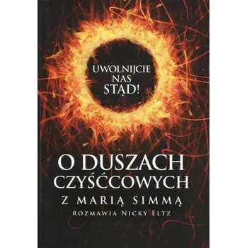 Uwolnijcie nas stąd. O duszach czyśćcowych - Maria Simma