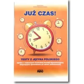 Cizojazyčná kniha Już czas. Testy z języka polskiego - Szaro Iwona, Sadowska-Kupracz Lucyna