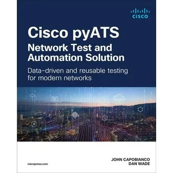 Cisco pyATS-Network Test and Automation Solution: Data-driven and reusable testing for modern networks - Capobianco, John