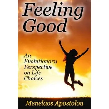 Feeling Good: An Evolutionary Perspective on Life Choices – Menelaos Apostolou (EN)